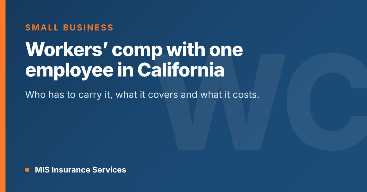 Do I Need Workers’ Comp With One Employee in California?