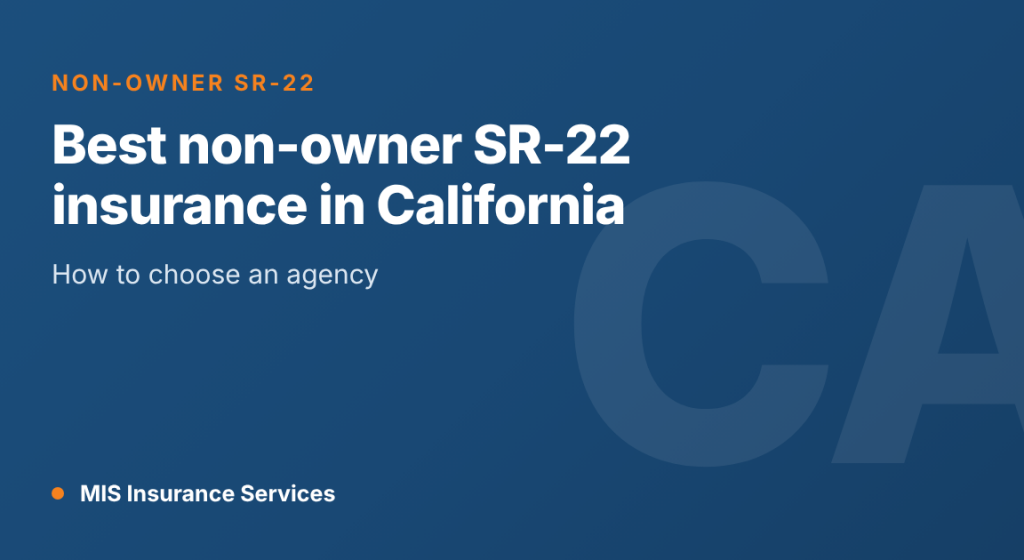 Best non-owner SR-22 insurance in California: how to choose an agency