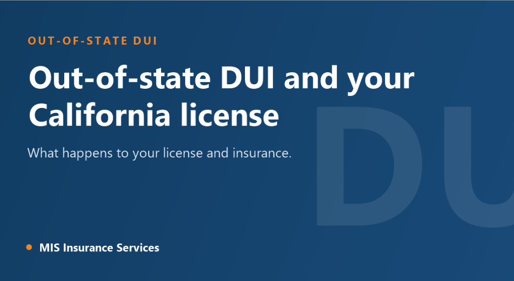 Title card: out-of-state DUI and your California license and insurance, from MIS Insurance Services
